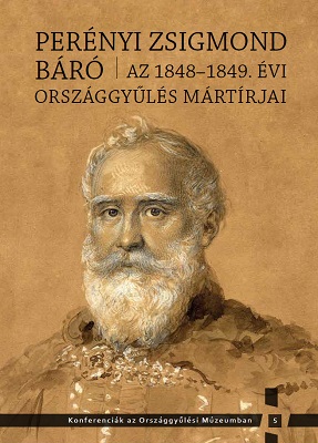 A Perényi Zsigmond báró – Az 1848–1849. évi országgyűlés mártírjai című kötet borítója.