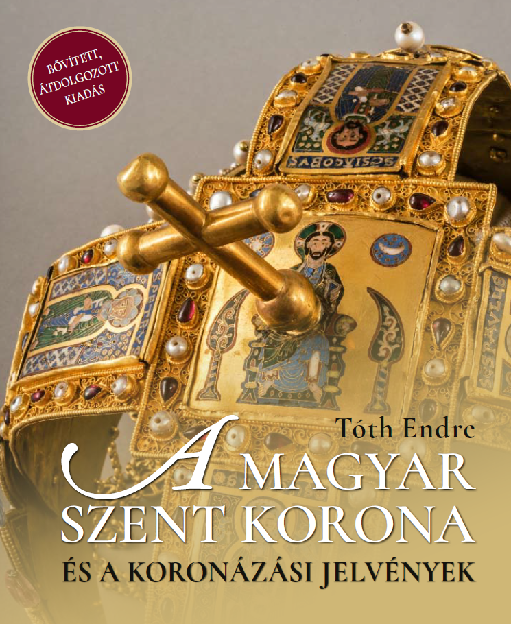 A magyar Szent Korona és a koronázási jelvények (bővített, 2. kiadás)