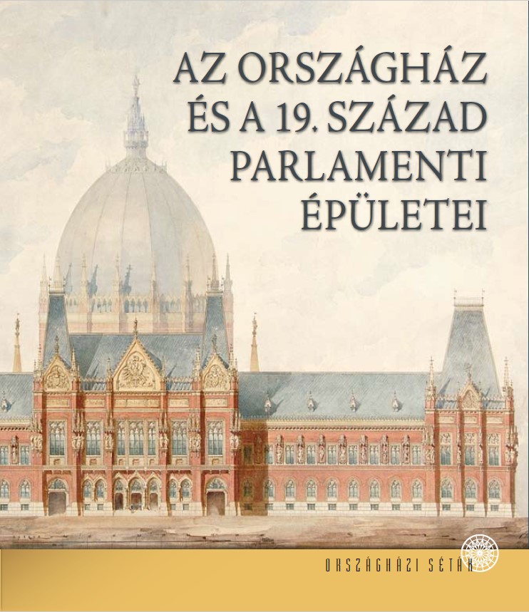 Az Országház és a 19. század parlamenti épületei