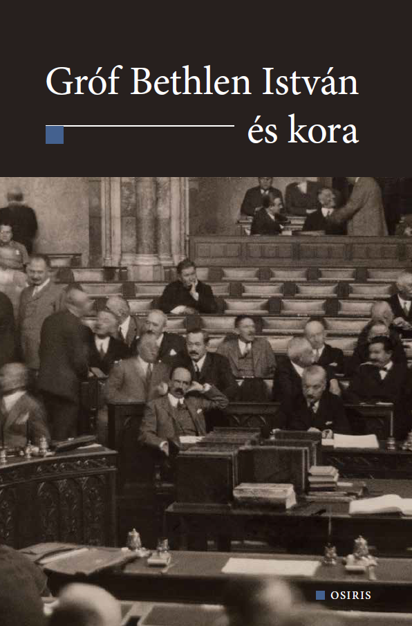 Gróf Bethlen István és kora