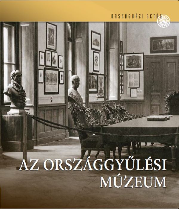 Kötet az Országgyűlési Múzeum múltjáról és jelenéről