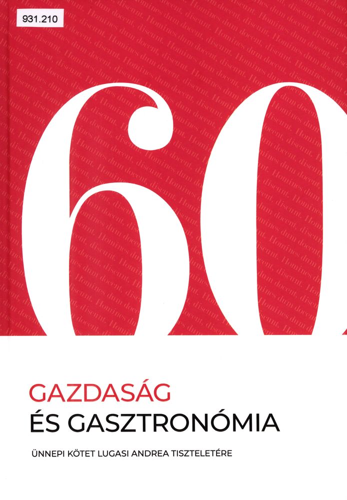 Gazdaság és gasztronómia : ünnepi kötet Lugasi Andrea tiszteletére