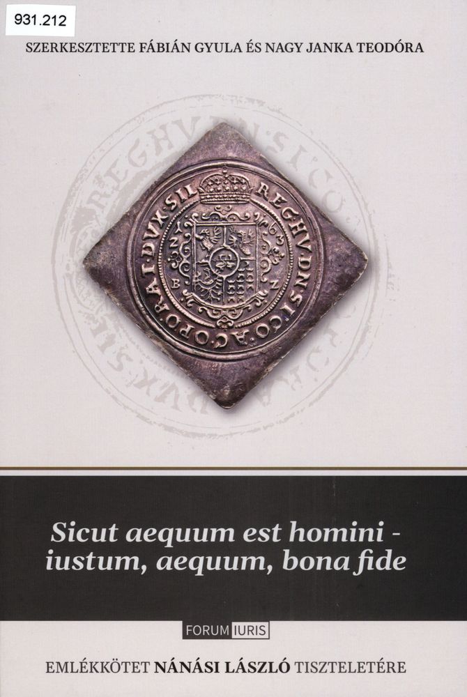  Sicut aequum est homini - iustum, aequum, bona fide : emlékkötet Nánási László tiszteletére