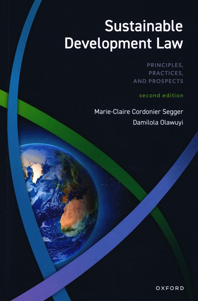 Sustainable development law : principles, practices, and prospects