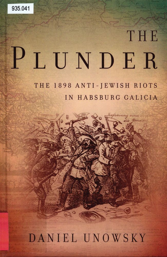 he plunder : the 1898 anti-Jewish riots in Habsburg Galicia